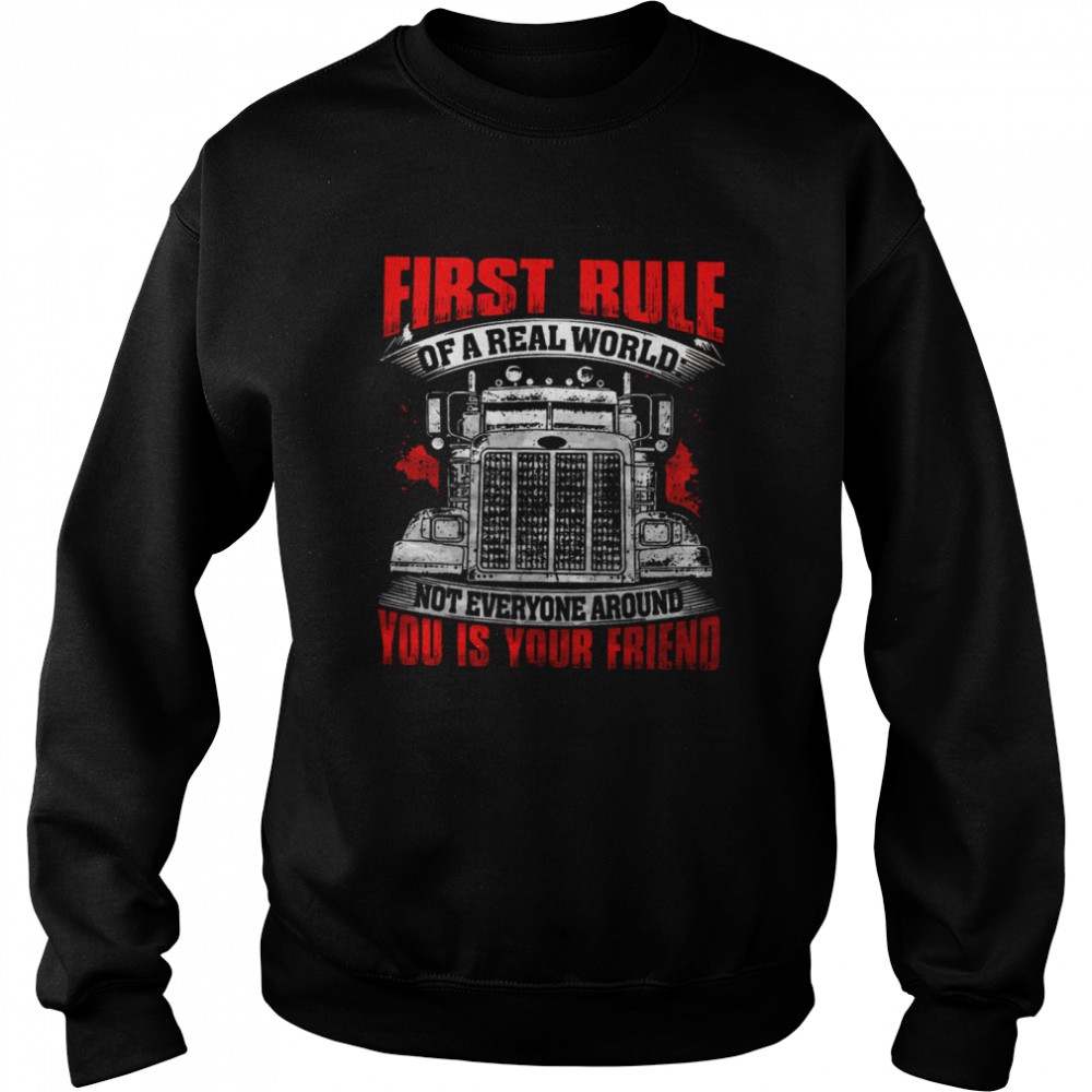 First Rule Of A Real World Not Everyone Around You Is Your Friend  Unisex Sweatshirt
