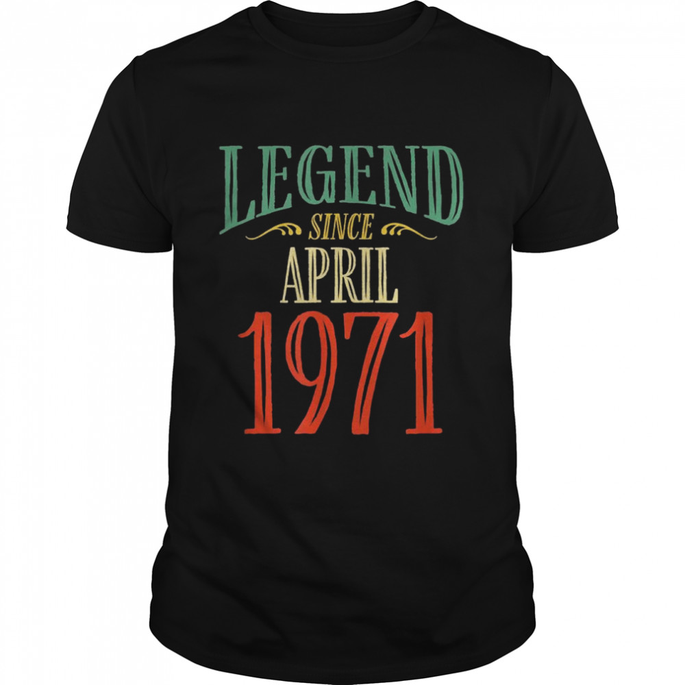 Legend Since April 1971 Birthday Shirt