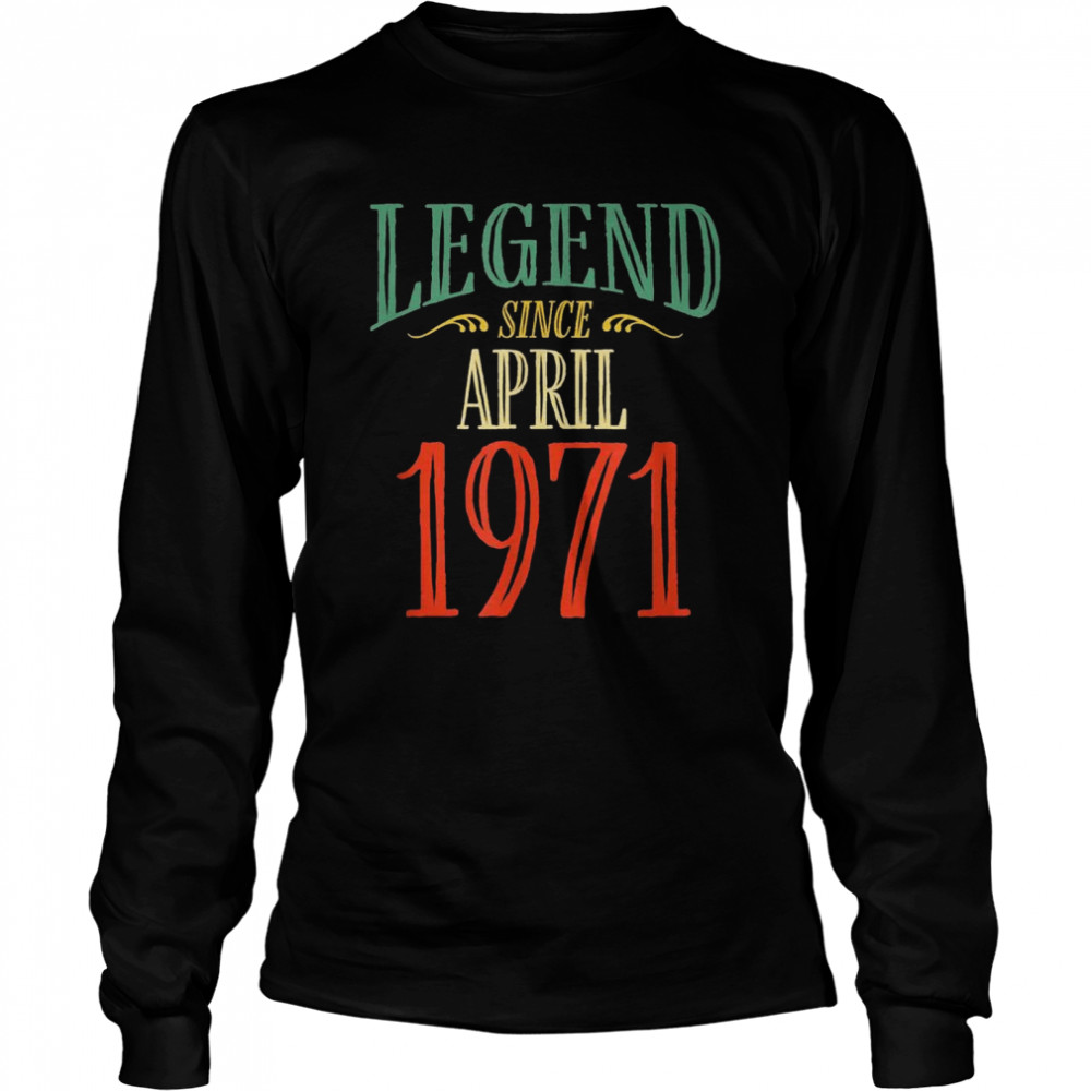 Legend Since April 1971 Birthday  Long Sleeved T-shirt