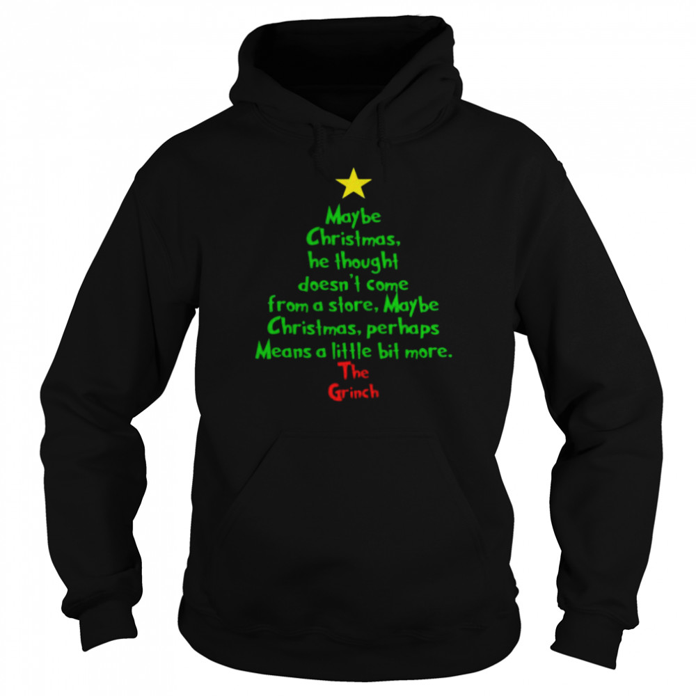 Christmas tree maybe Christmas he thought doesn’t come from a store maybe The Grinch shirt Unisex Hoodie