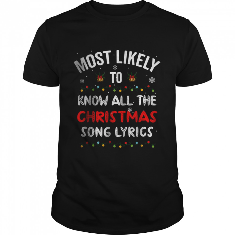 Most Likely To Know All The Christmas Song Lyrics T-Shirt