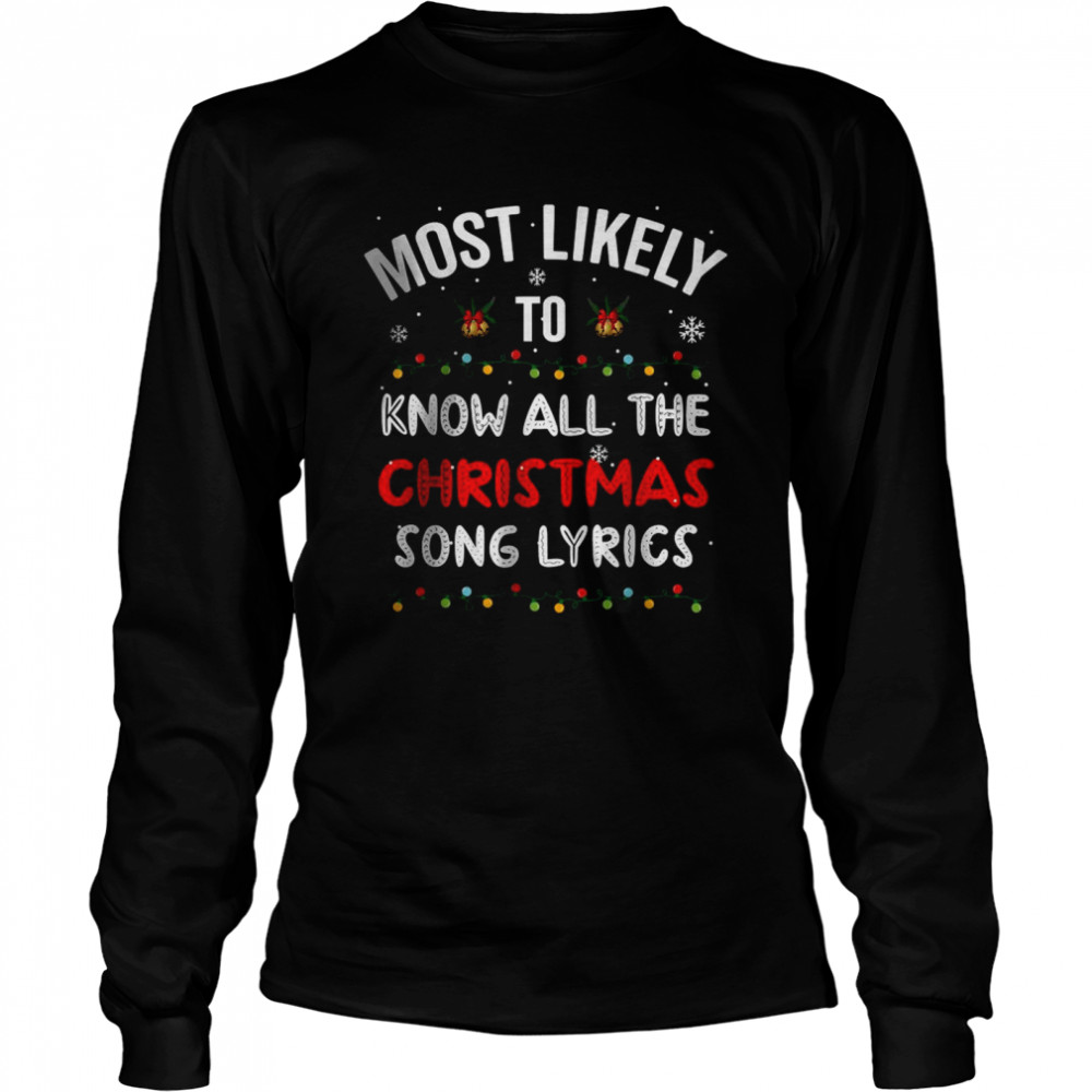Most Likely To Know All The Christmas Song Lyrics T- Long Sleeved T-shirt
