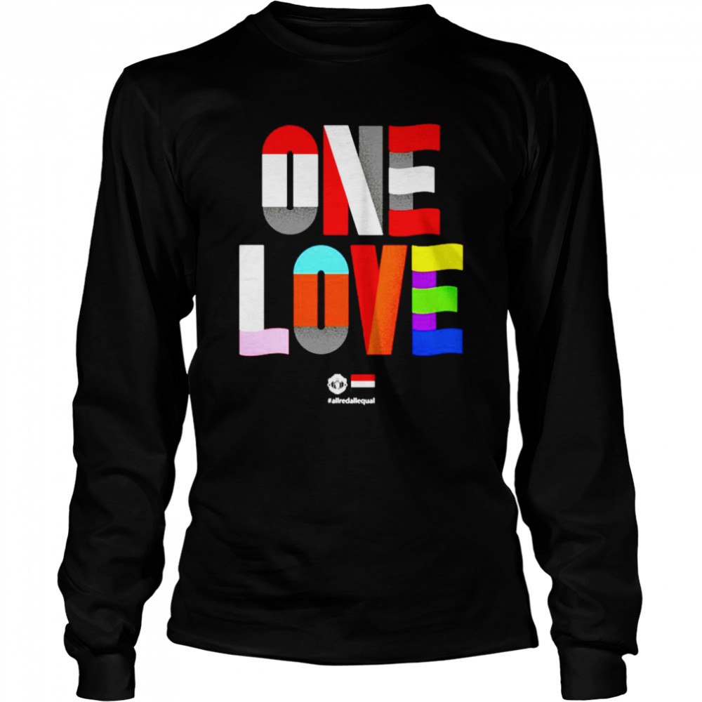 One Love All Red All Equal shirt Long Sleeved T-shirt