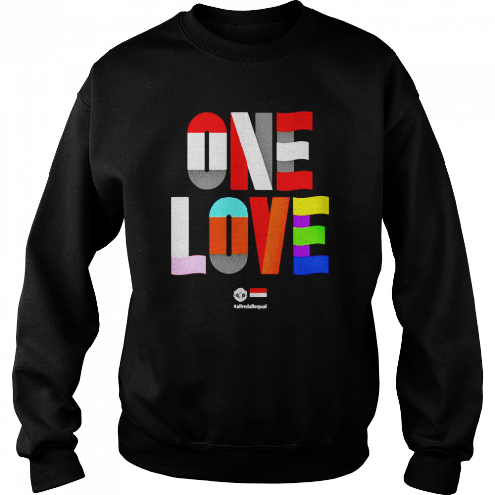 One Love All Red All Equal shirt Unisex Sweatshirt