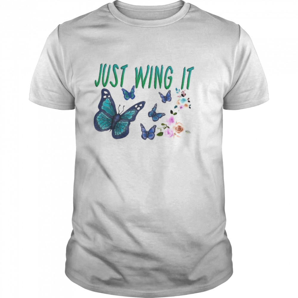 Butterfies Just Wing It shirt