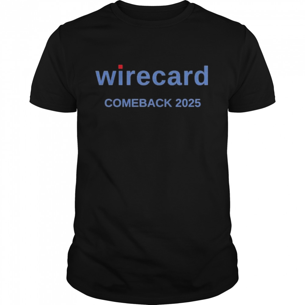 Wirecard Comeback In 2025 Meme shirt