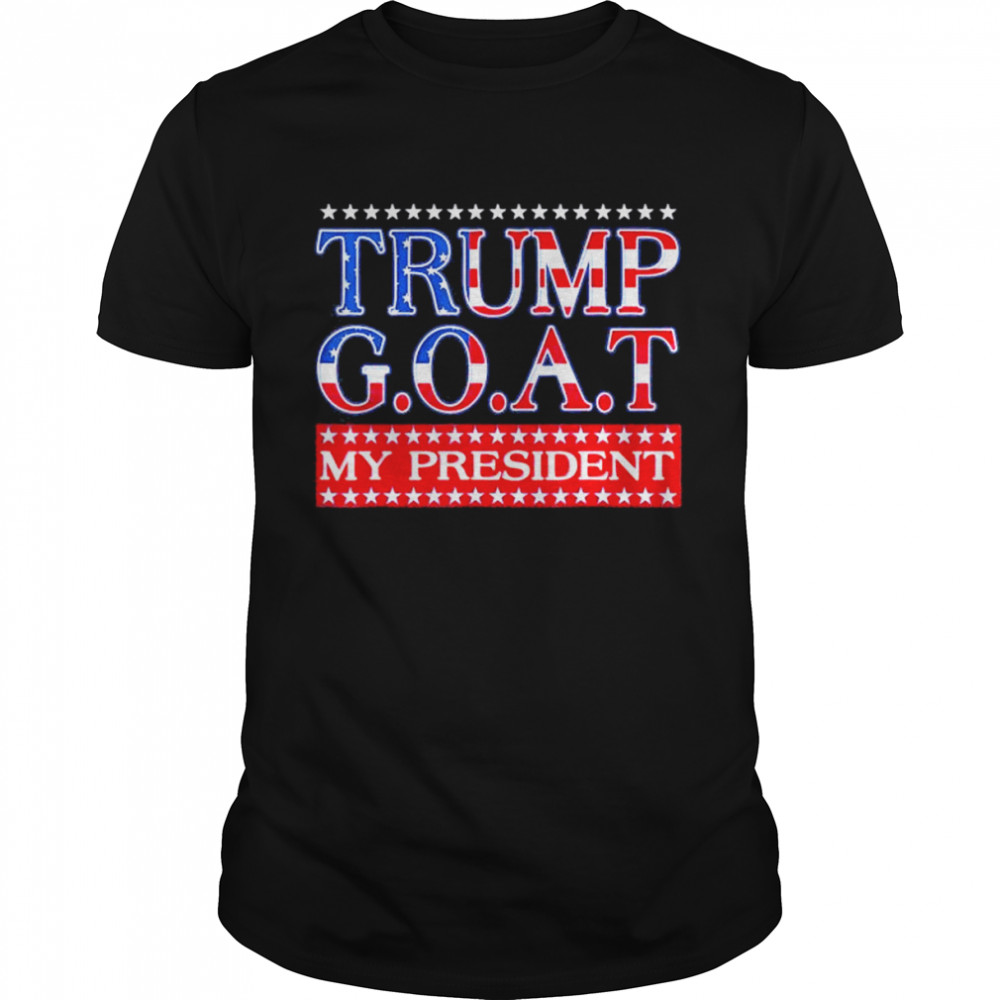 Trump Greatest of All Time President Trump shirt