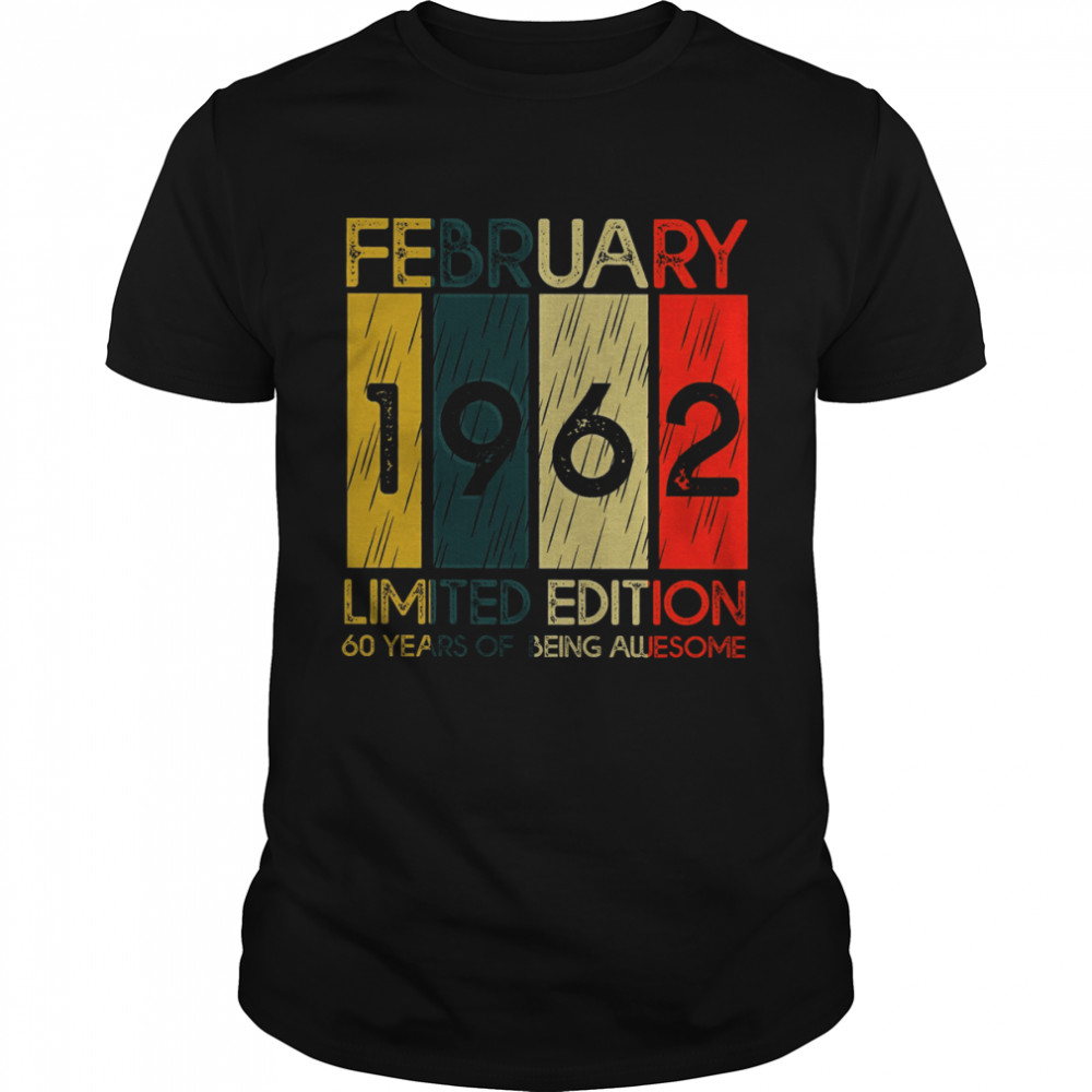 February 1962 Limited Edition 60 Years Of Being Awesome Shirt