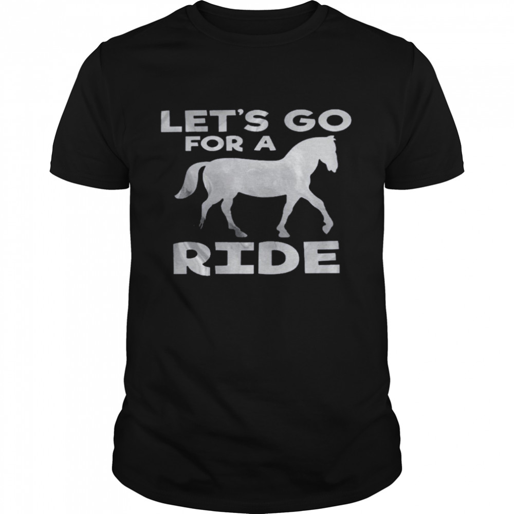 Let’s go for a ride shirt