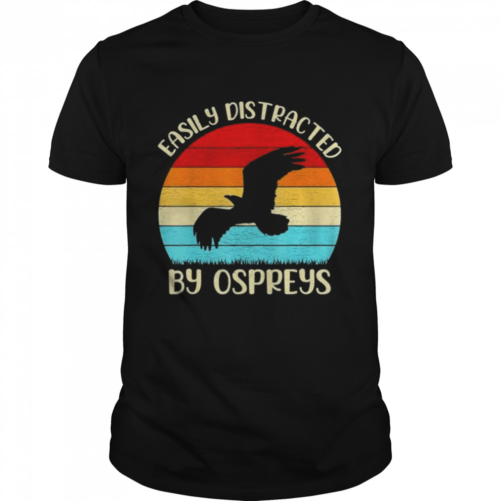 Vintage Osprey Bird Lover Easily Distracted By Ospreys shirt