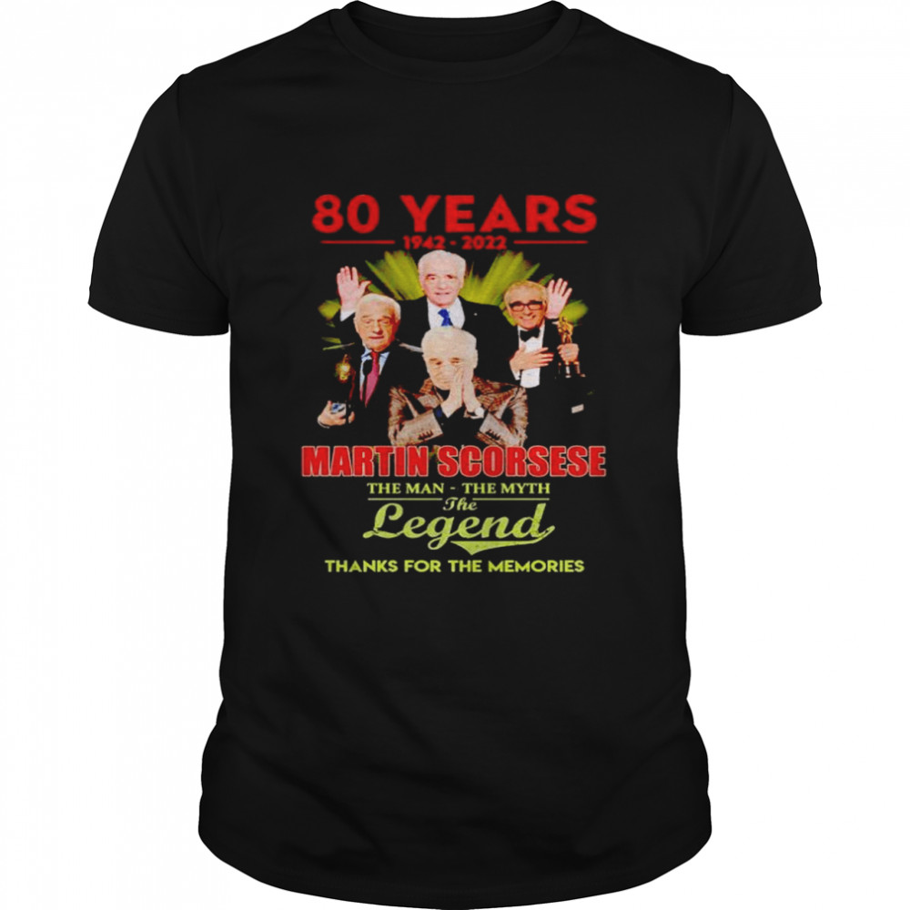 80 years Martin Scorsese 1942 2022 the man the myth the legend shirt
