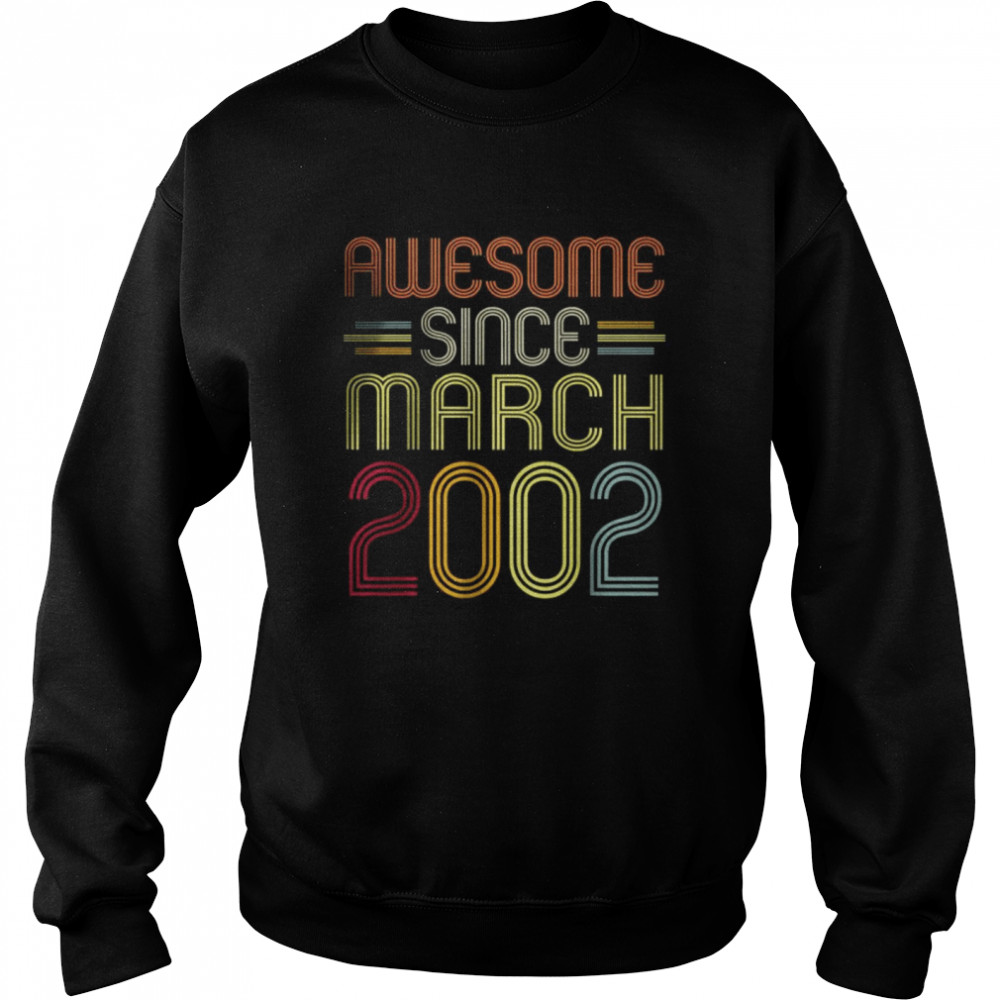 Awesome Since March 2002 20 Years Old T- Unisex Sweatshirt