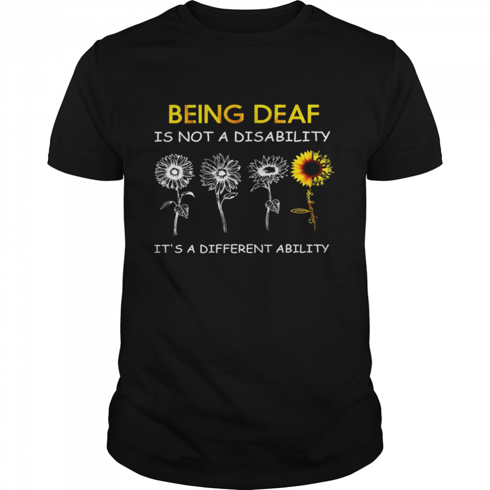 Being deaf is mit a disability it’s a different ability shirt