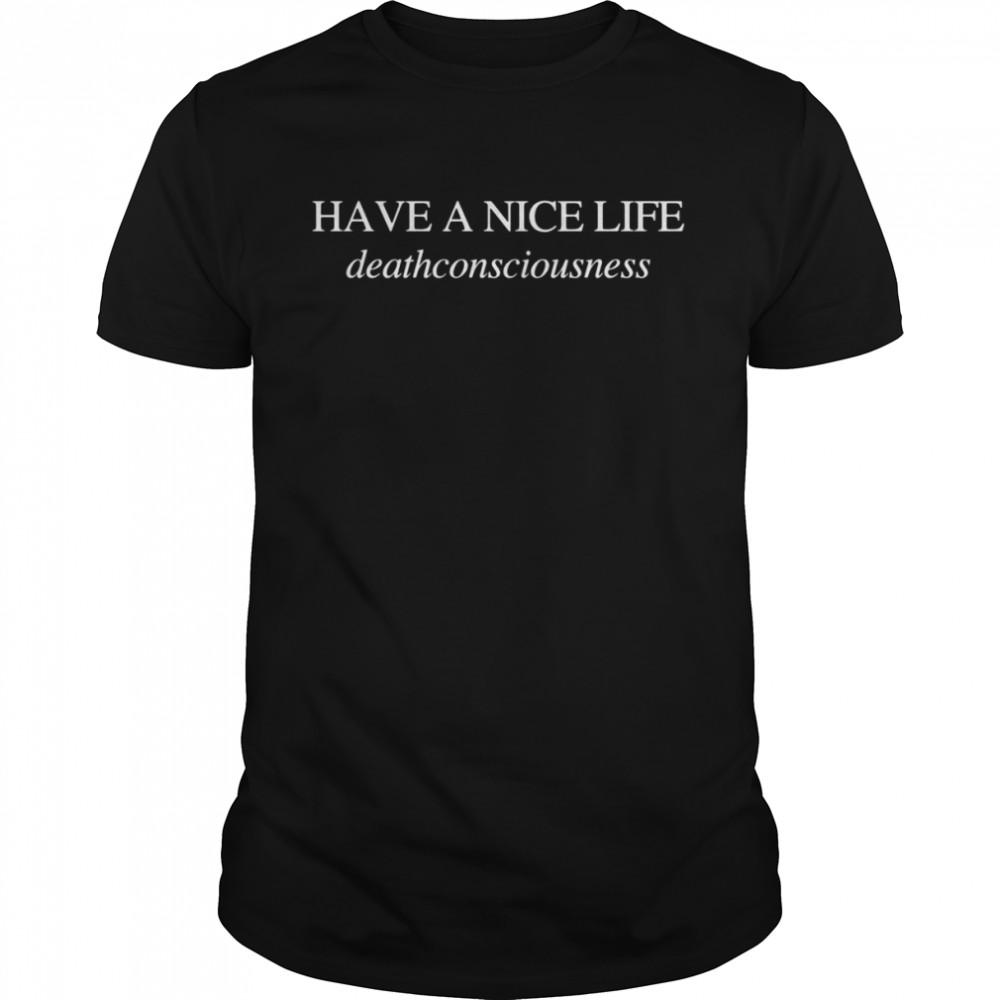 Have A Nice Life Indie Noise Band Deathconsciousness Shirt
