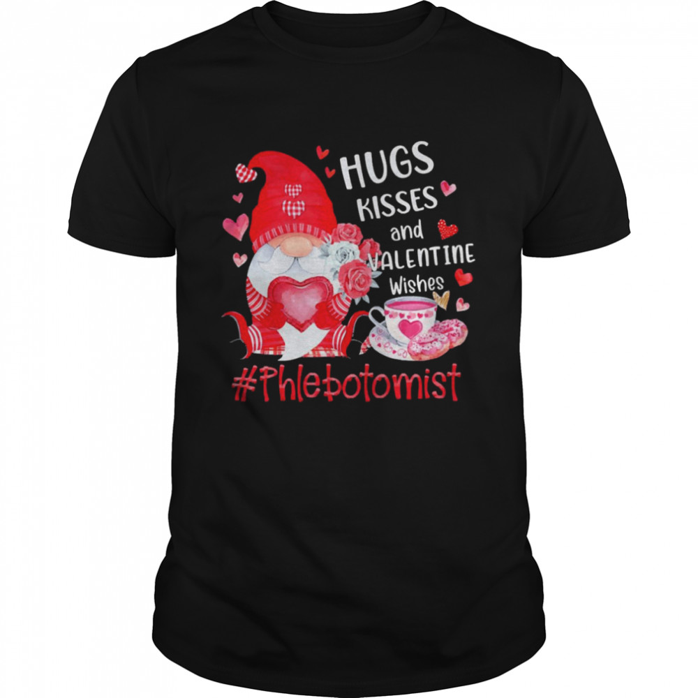 Hugs Kisses And Valentine Wishes Phlebotomist Valentines Day Gnome Shirt