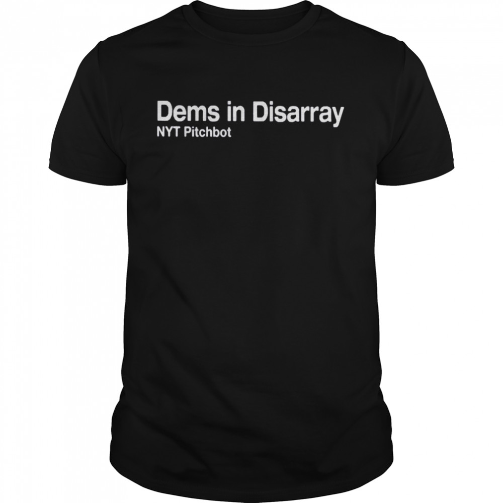 Dems In Disarray Shirt