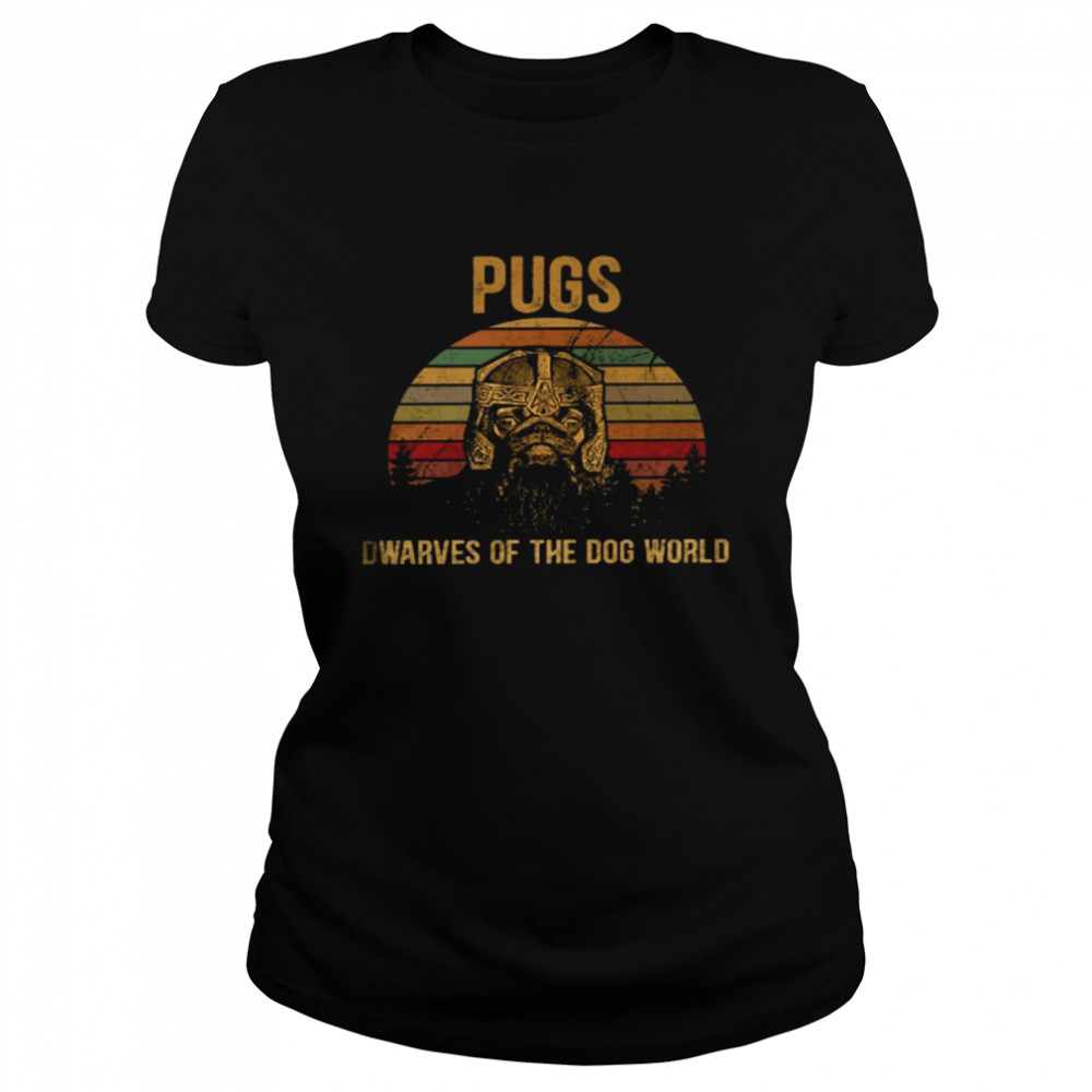 Pugs dwarves of the dog world shirt Classic Women's T-shirt