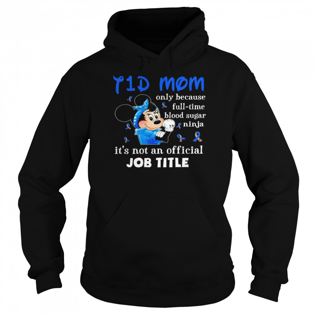 I 1 d mom only because and full time blood sugar ninja it’s not an official job title shirt Unisex Hoodie