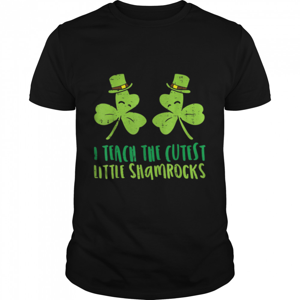 I Teach The Cutest Little Shamrocks St Patricks Day Teacher T-Shirt B09SCT4Y9K