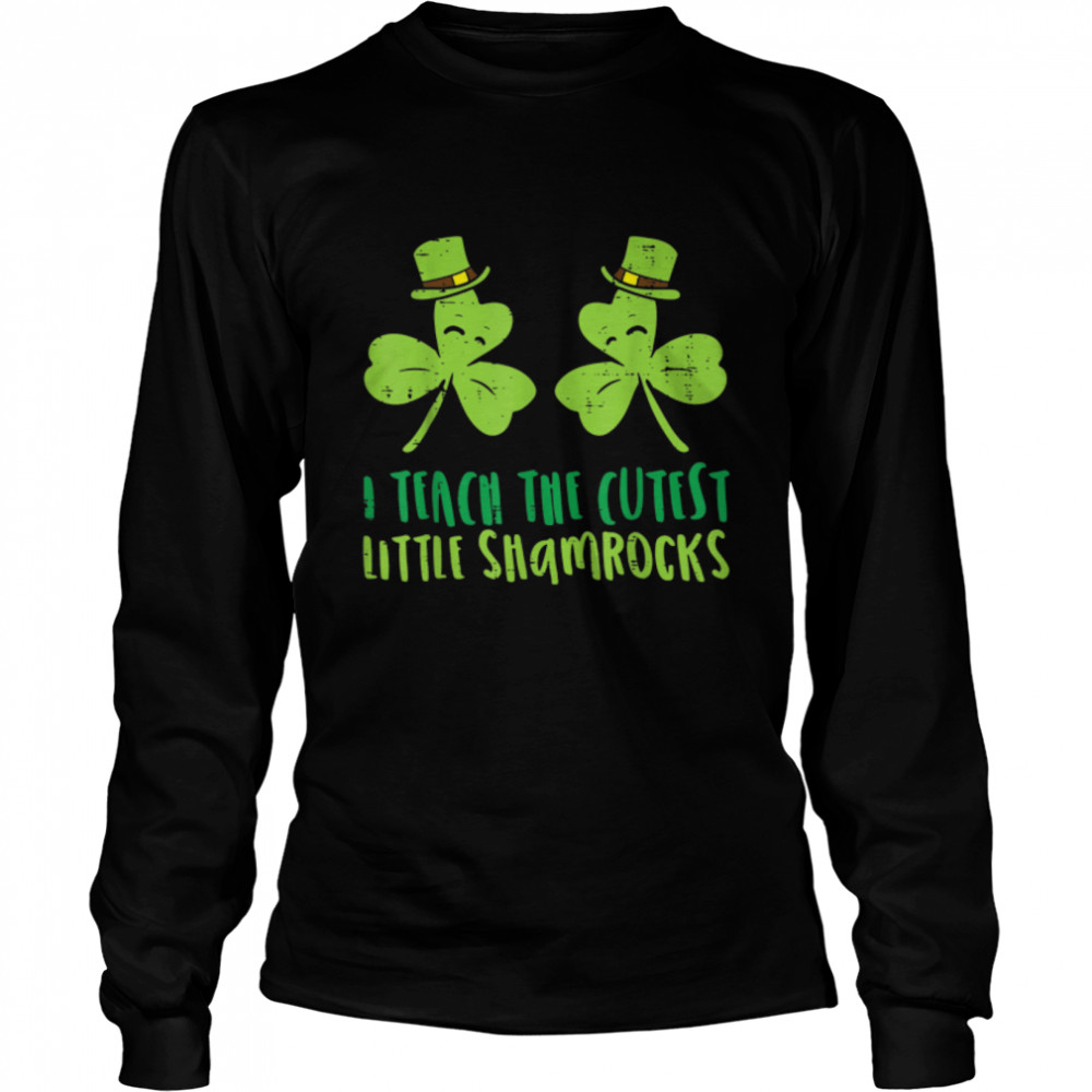 I Teach The Cutest Little Shamrocks St Patricks Day Teacher T- B09SCT4Y9K Long Sleeved T-shirt