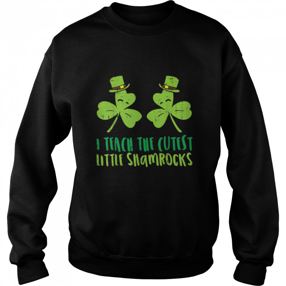 I Teach The Cutest Little Shamrocks St Patricks Day Teacher T- B09SCT4Y9K Unisex Sweatshirt