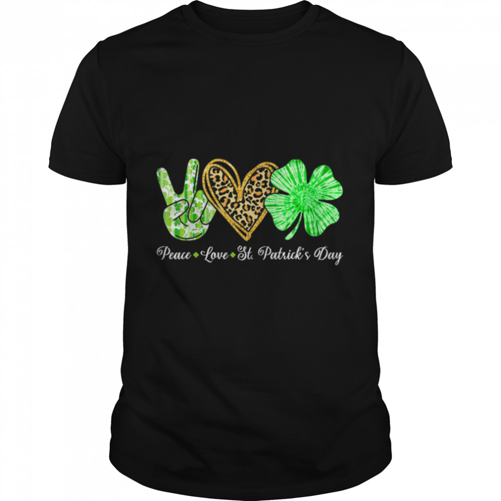 Funny St Pattys Women Men Peace Love Shamrock St Patricks T-Shirt B09SFNGW49