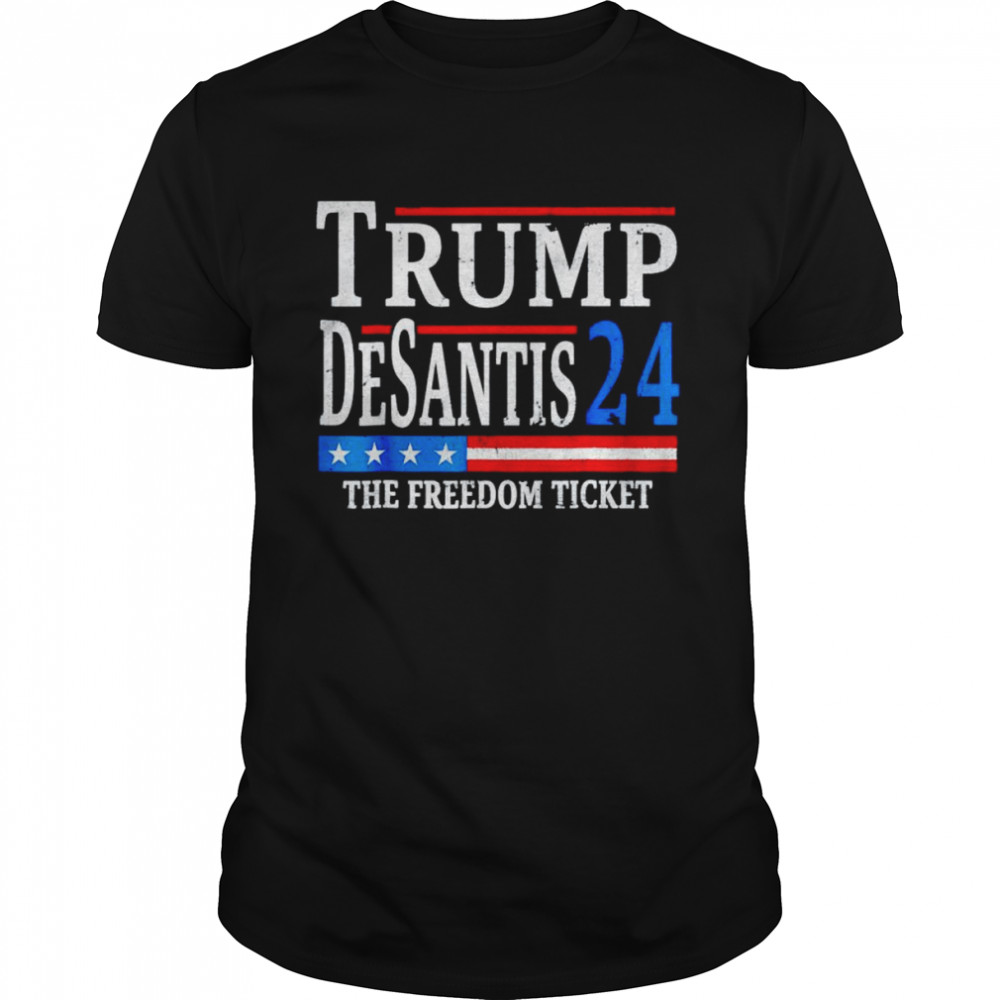 Trump Desantis 24 the freedom ticket shirt