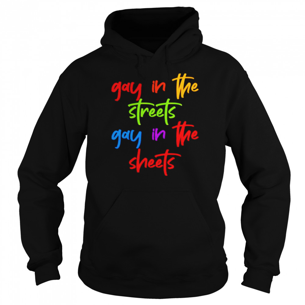 Gay in the streets gay in the sheets shirt Unisex Hoodie