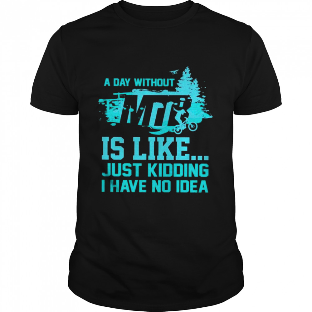 A day without mtr is like just kidding I have no idea shirt