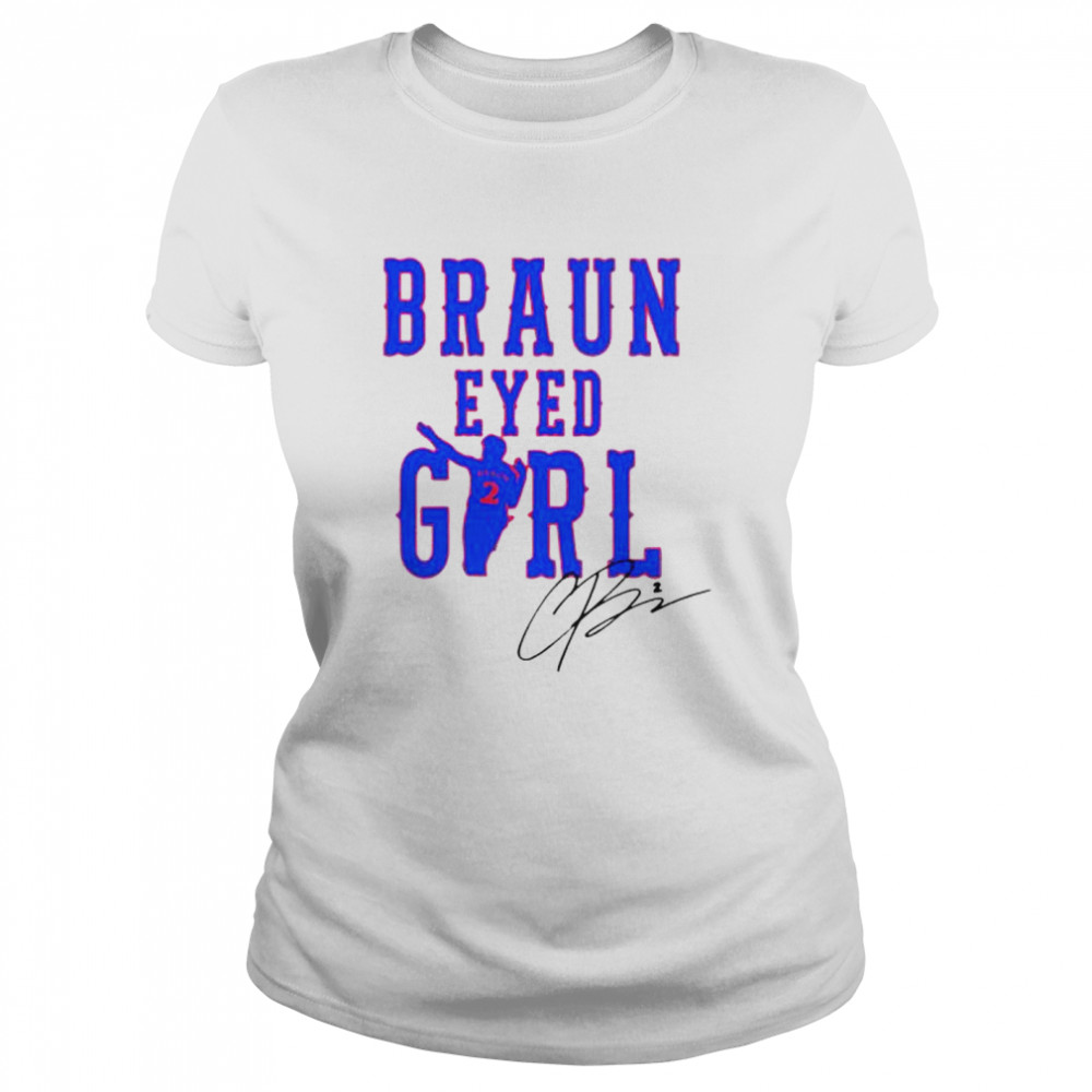Christian Braun braun eyed girl signature shirt Classic Women's T-shirt