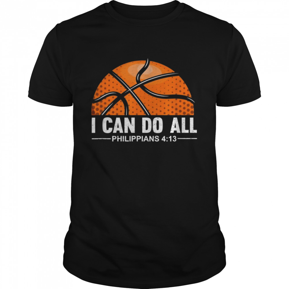 Philippians 4 13 I Can Do All Things Christian Basketball Shirt