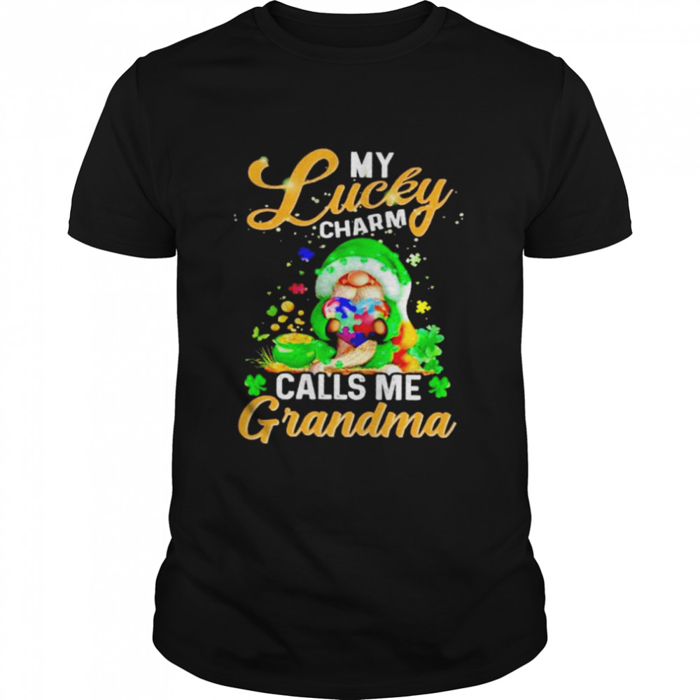 Gnome Autism my lucky charm calls me grandma shirt