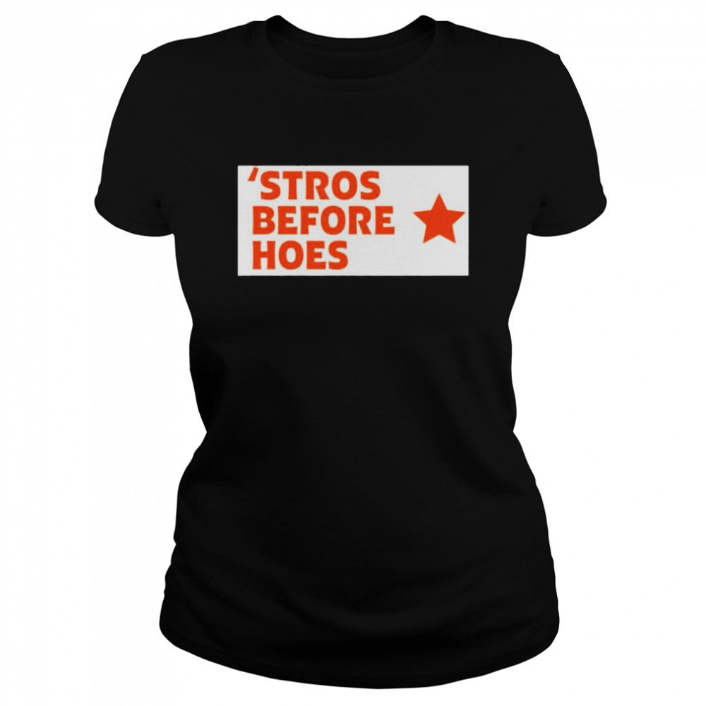 Stros before hoes shirt, hoodie, sweater and v-neck t-shirt