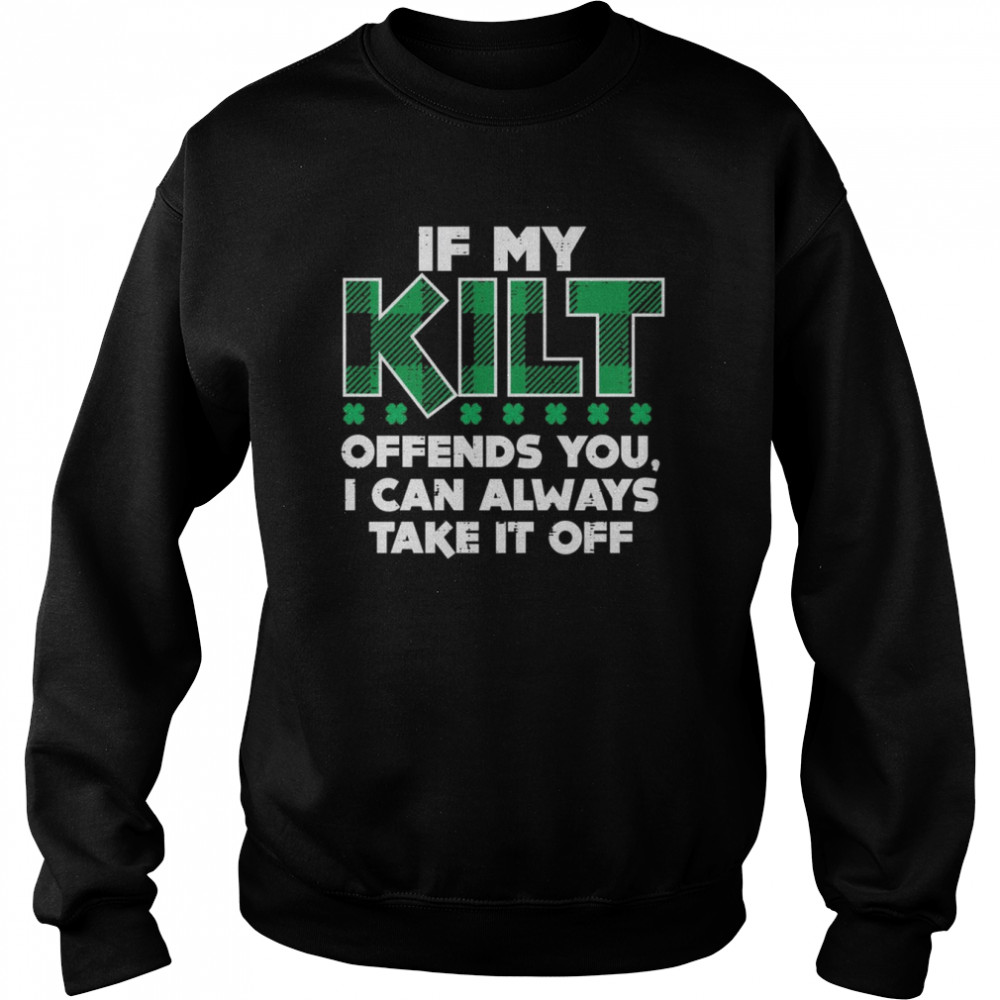 If My Kilt Offends You Irish St Patricks Day  Unisex Sweatshirt