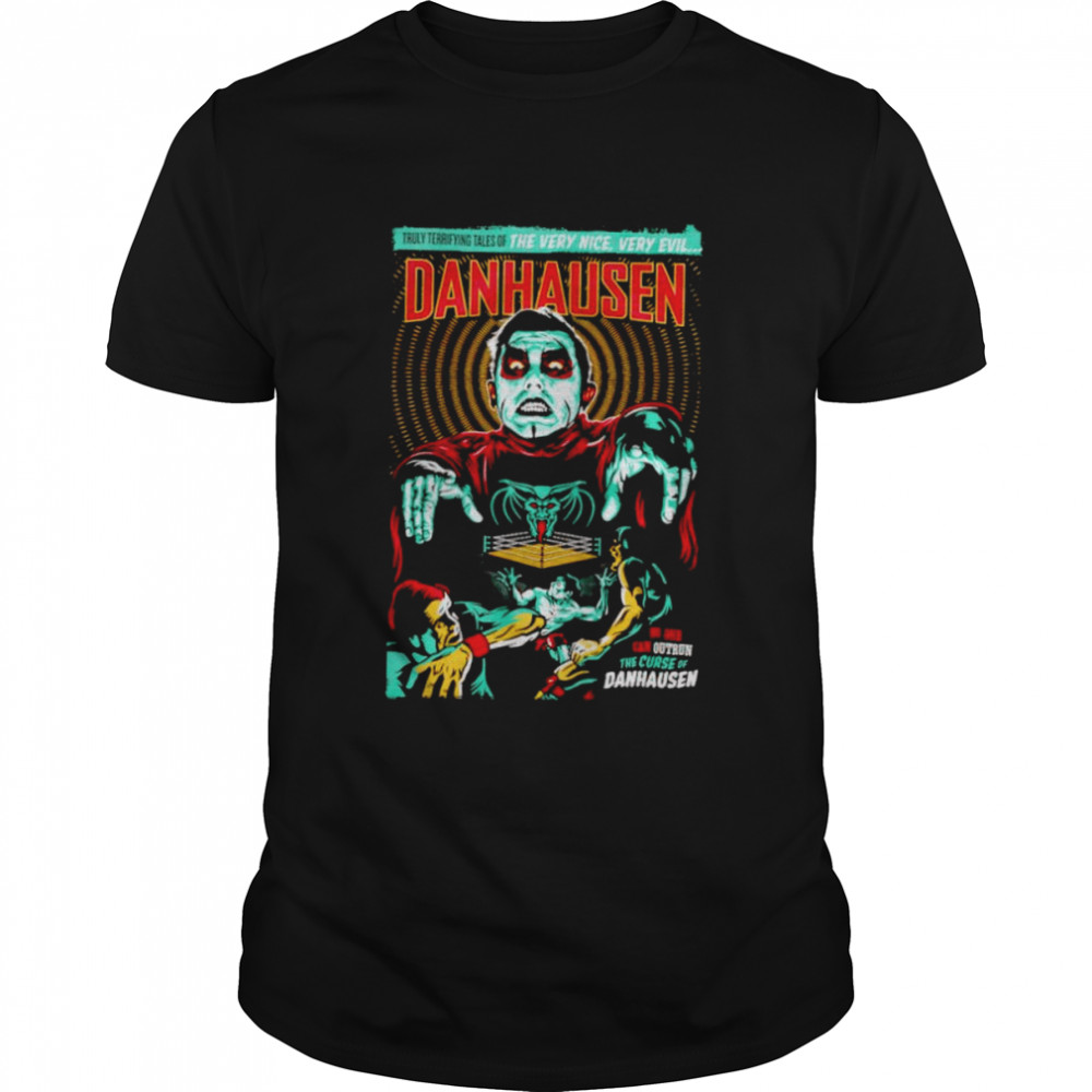 Truly terrifying tales of the very nice Danhausen shirt