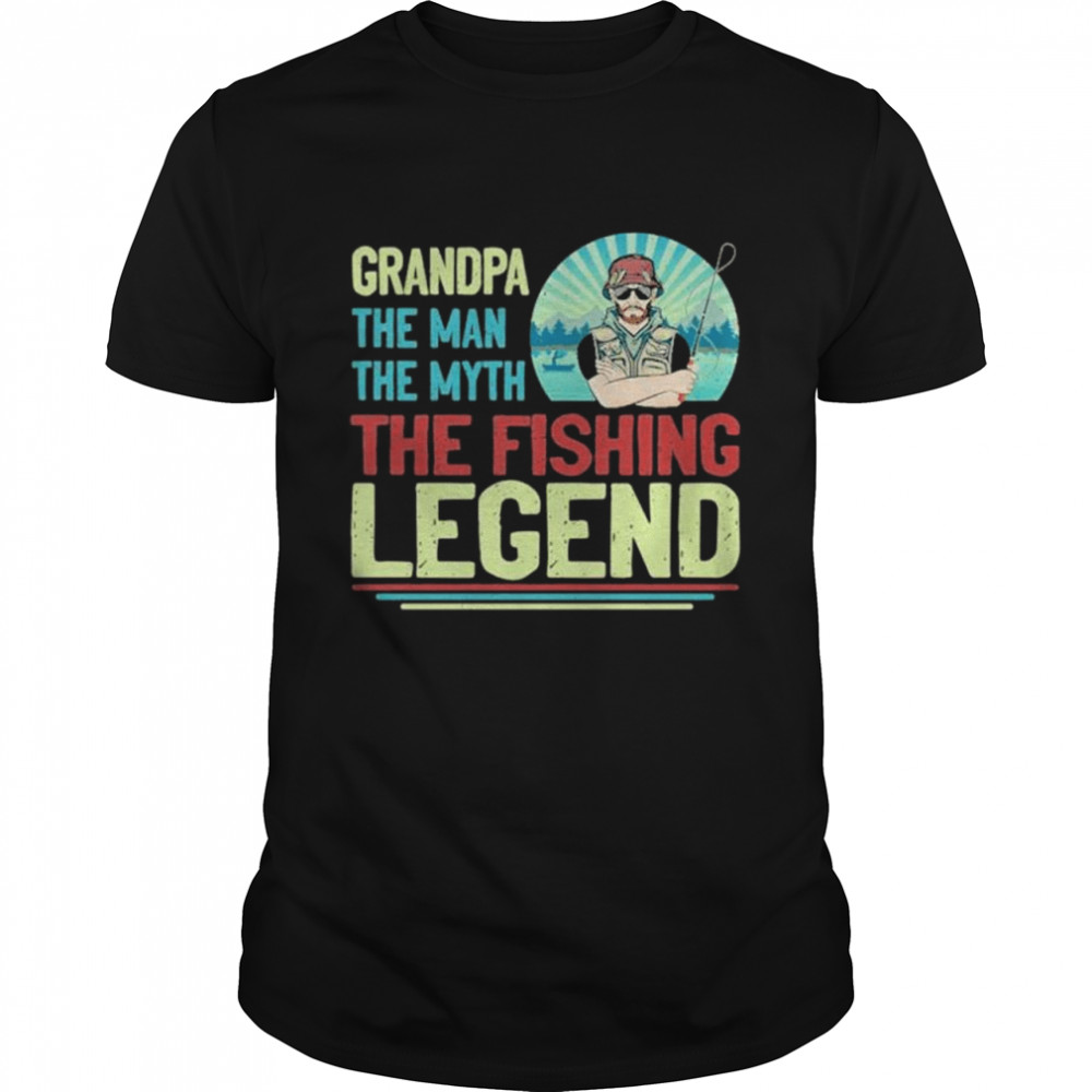Grandpa the man the myth the fishing legend shirt