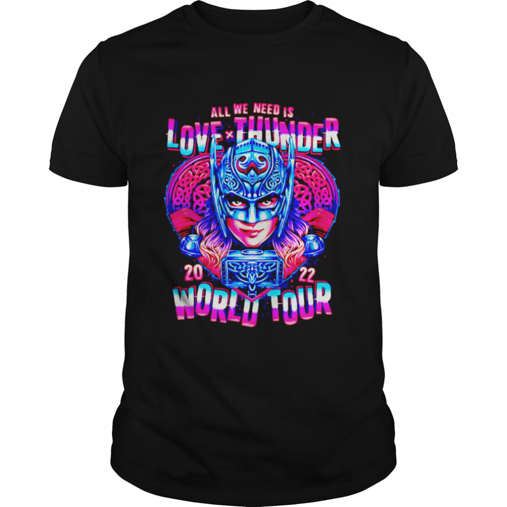 All we need is love thunder world tour 2022 shirt