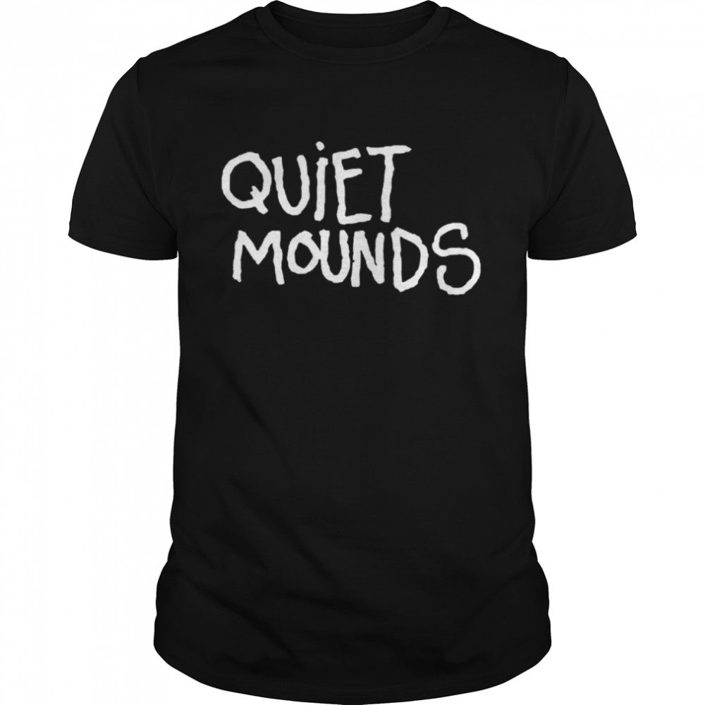 Dread singles quiet mounds shirt