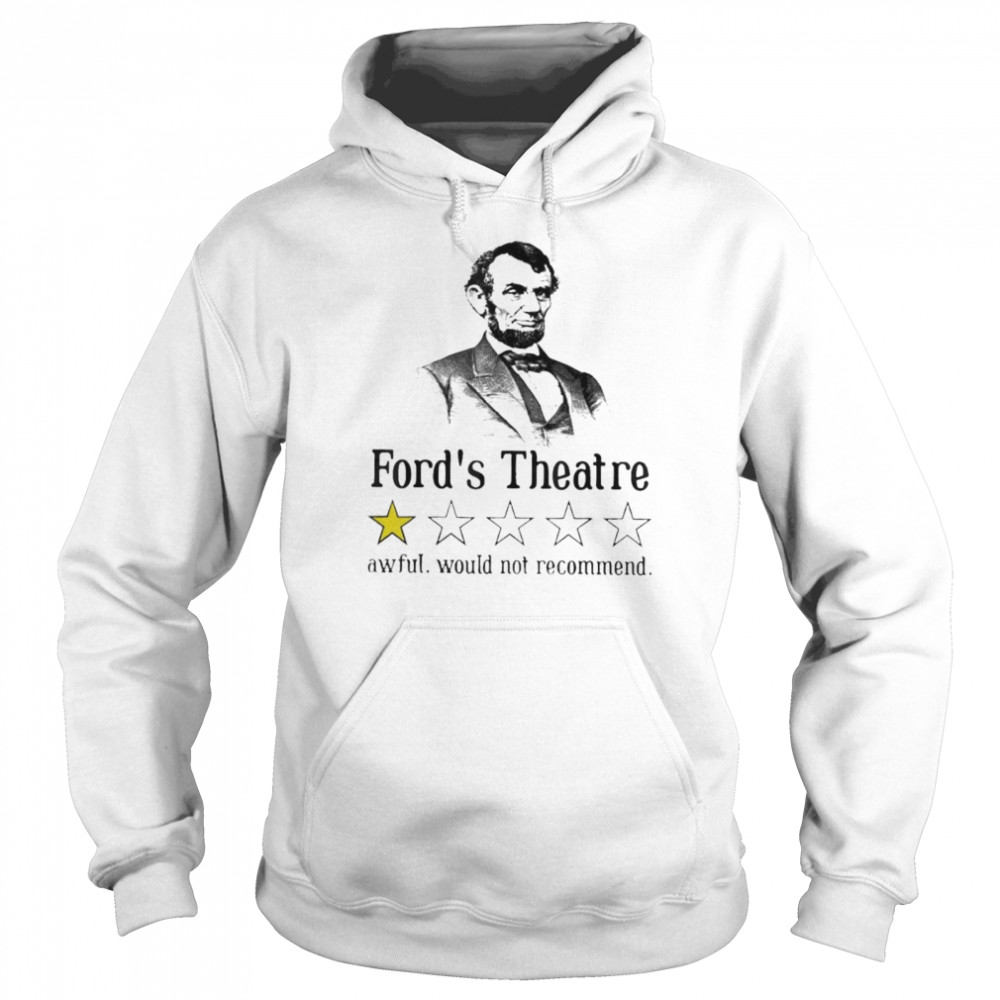 Abraham Lincoln ford’s theatre rating shirt Unisex Hoodie