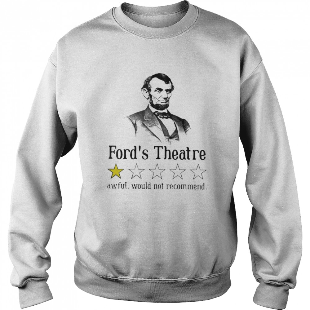 Abraham Lincoln ford’s theatre rating shirt Unisex Sweatshirt
