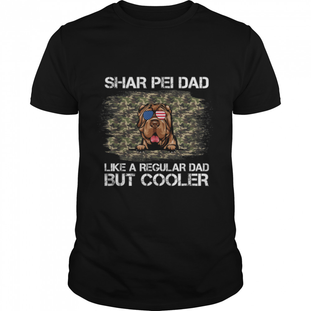 Shar Pei Dad Like A Regular Dad But Cooler Dog Dad T-Shirt B09ZQQXYLZ