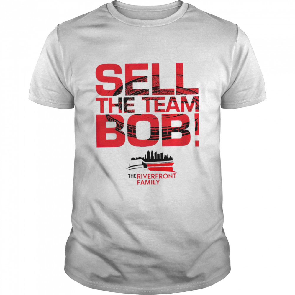 Sell The Team Bob The Riverfront Family 2022 T-shirt