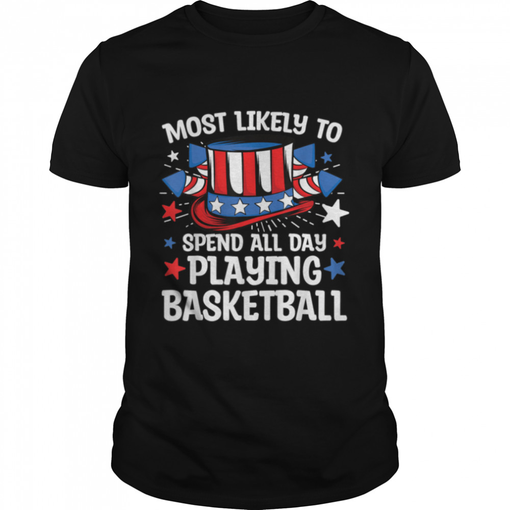 Most Likely to Playing Basketball 4th Of July Family T-Shirt B0B1BCNLRB