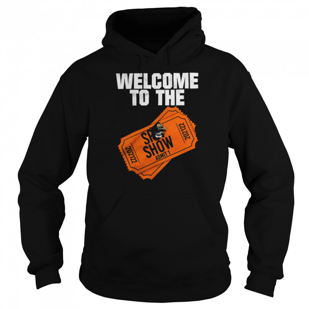 Welcome to the She ShoW admit 1 shirt Unisex Hoodie