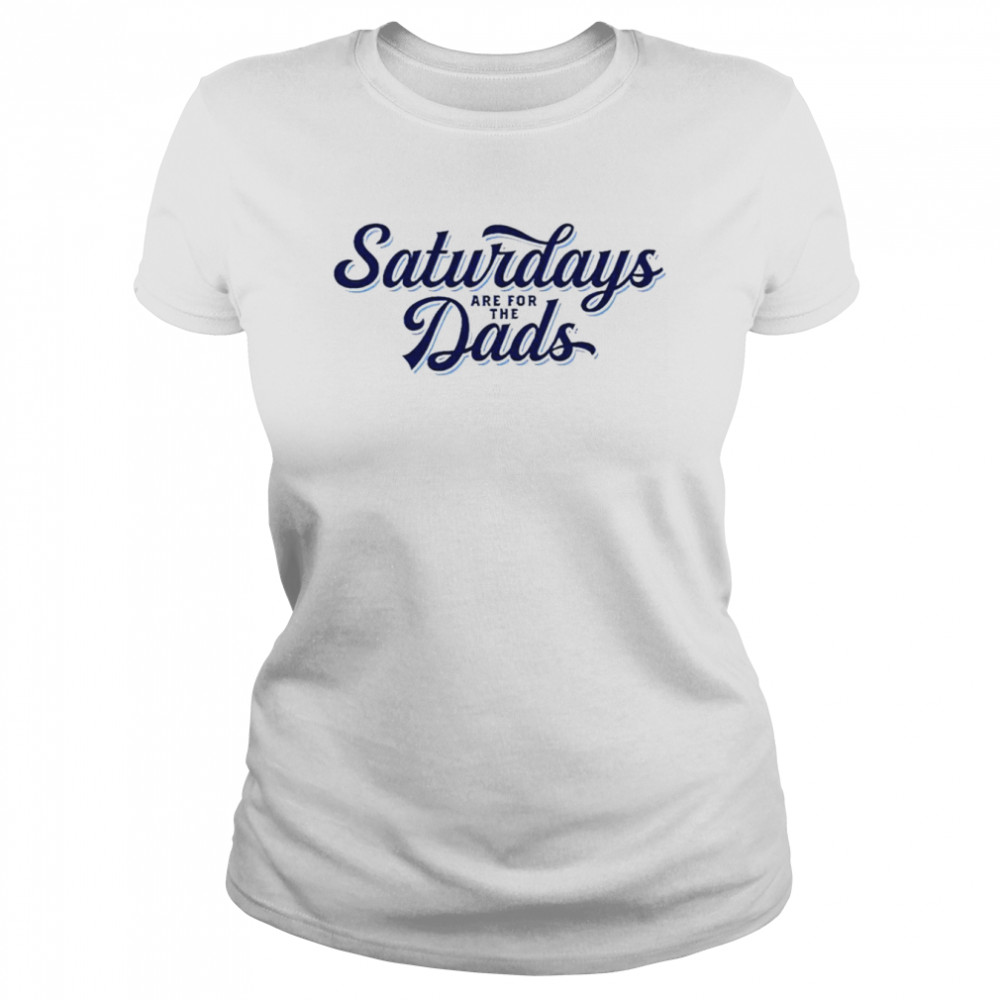 Saturdays are for the Dads shirt Classic Women's T-shirt