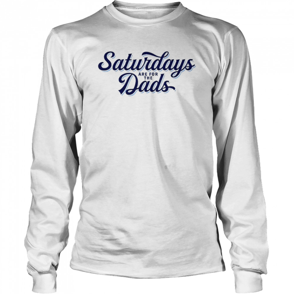 Saturdays are for the Dads shirt Long Sleeved T-shirt