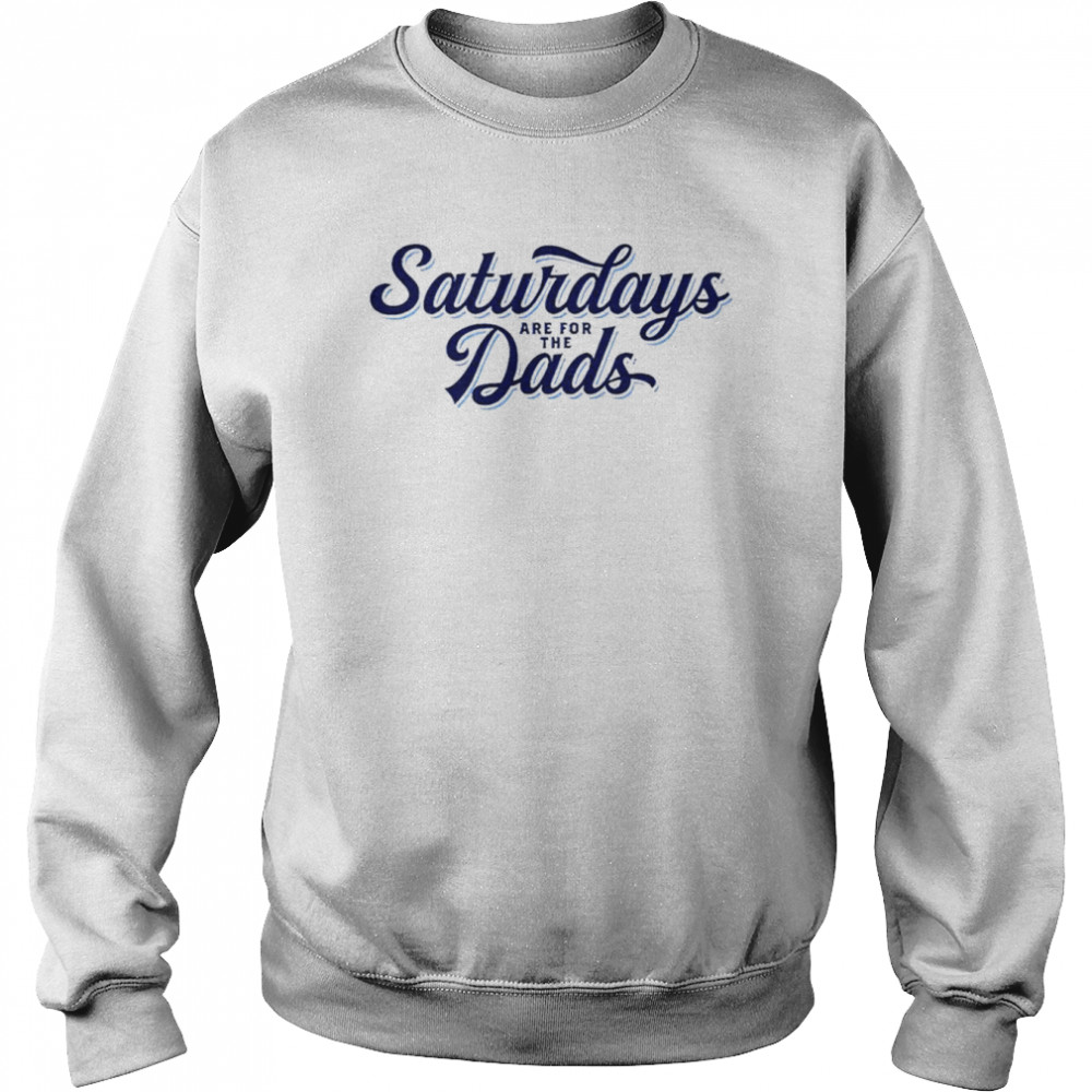 Saturdays are for the Dads shirt Unisex Sweatshirt