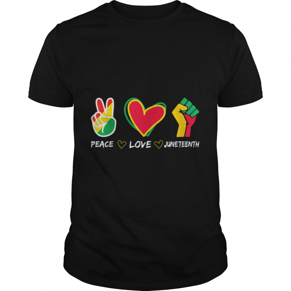 Peace Love Juneteenth Black Pride Freedom independence day T-Shirt B0B2D633DL
