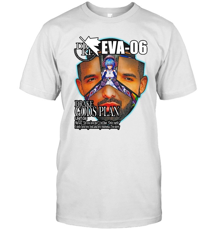 Drake Eva 06 Shirt Drake Eva 06 Drake Gods Plan T Shirt
