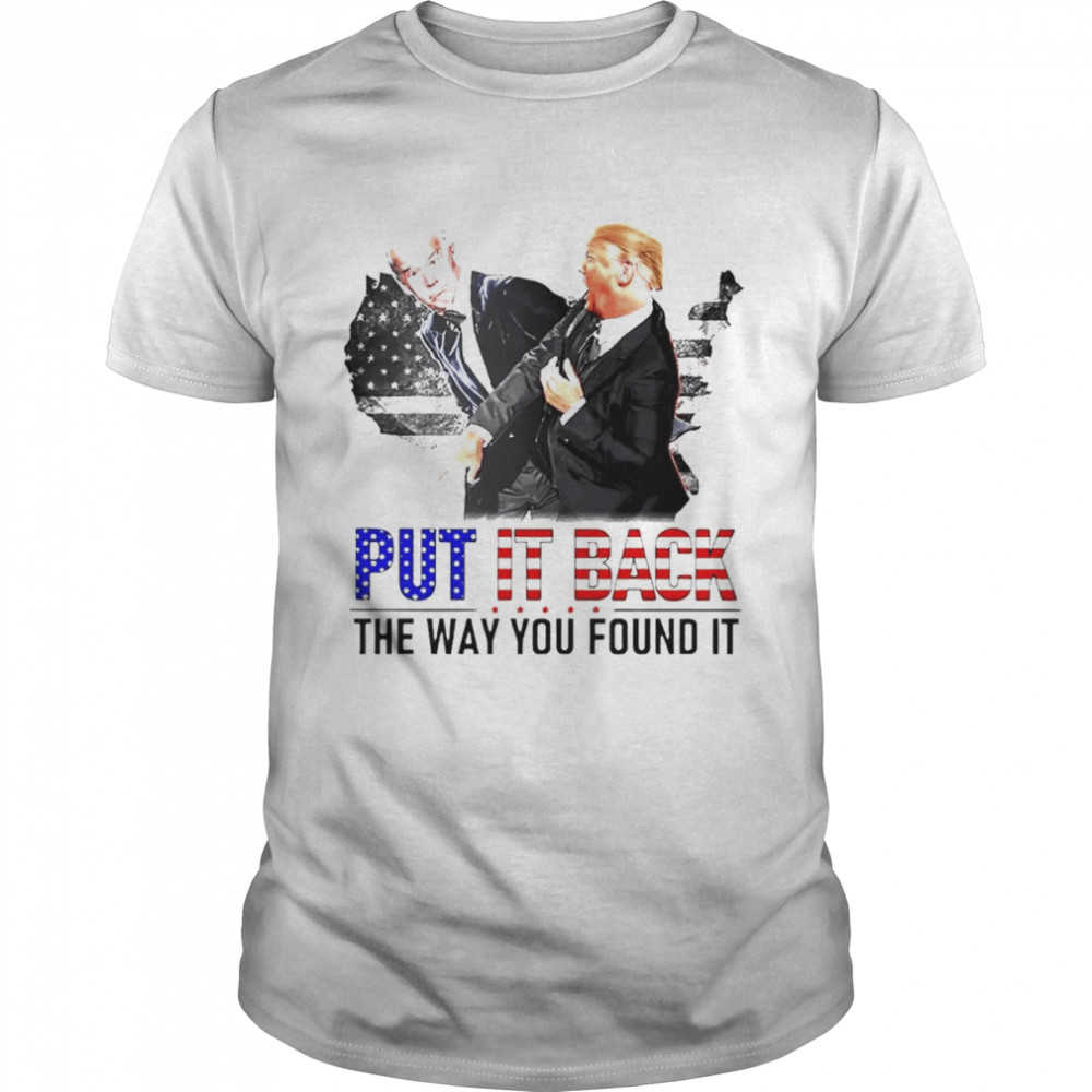 Trump fight Biden put it back the way you found it shirt